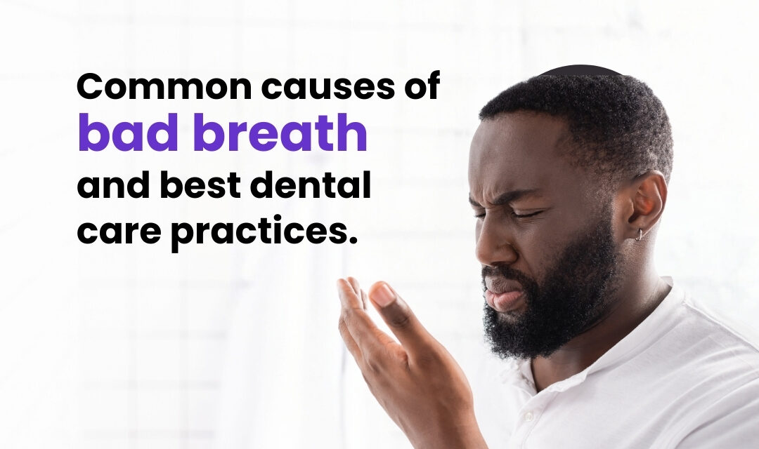 Common causes of bad breath and best dental care practices.